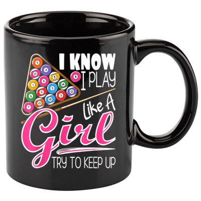 I Know I Play Like A Girl Funny 8Ball Pool Billiard Player 11oz C Handle Ceramic Mug