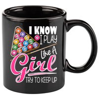 I Know I Play Like A Girl Funny 8Ball Pool Billiard Player 11oz C Handle Ceramic Mug