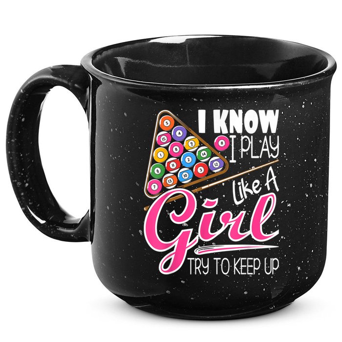 I Know I Play Like A Girl Funny 8Ball Pool Billiard Player 15oz Campfire Ceramic Mug