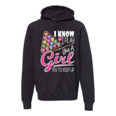 I Know I Play Like A Girl Funny 8Ball Pool Billiard Player Premium Hoodie