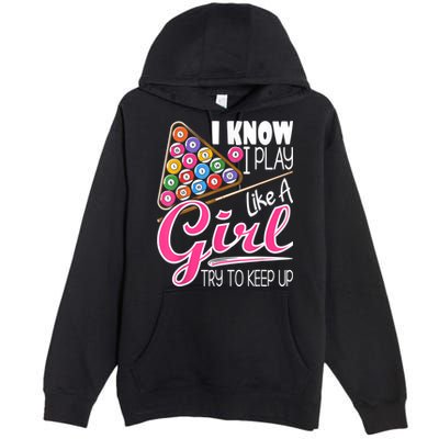 I Know I Play Like A Girl Funny 8Ball Pool Billiard Player Premium Pullover Hoodie