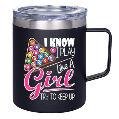 I Know I Play Like A Girl Funny 8Ball Pool Billiard Player 12oz Stainless Steel Coffee Mug