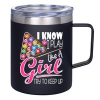 I Know I Play Like A Girl Funny 8Ball Pool Billiard Player 12oz Stainless Steel Coffee Mug
