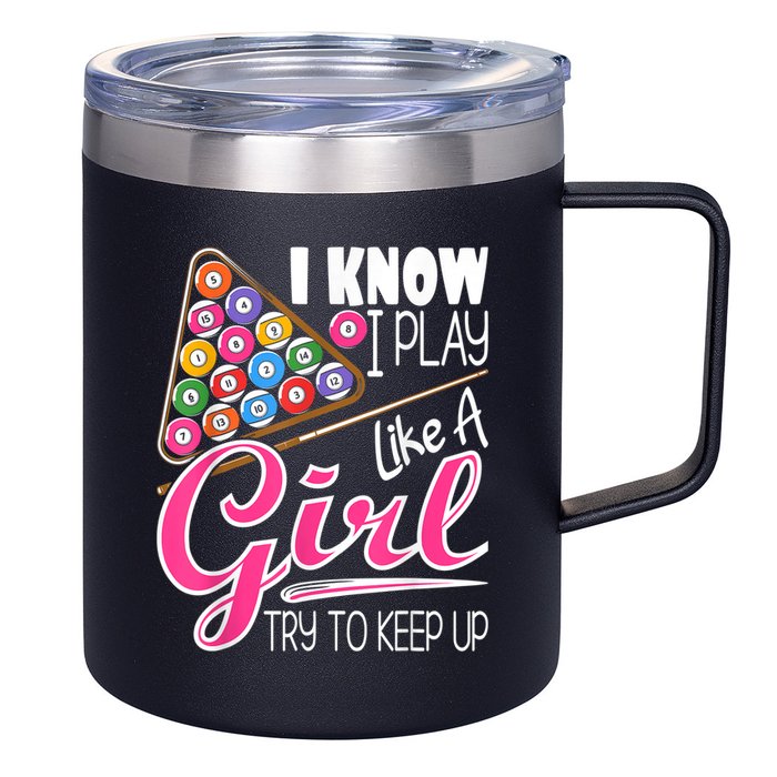 I Know I Play Like A Girl Funny 8Ball Pool Billiard Player 12oz Stainless Steel Coffee Mug