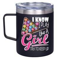 I Know I Play Like A Girl Funny 8Ball Pool Billiard Player 12oz Stainless Steel Coffee Mug