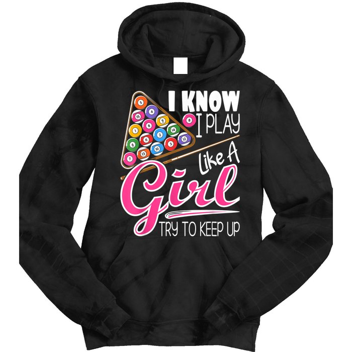 I Know I Play Like A Girl Funny 8Ball Pool Billiard Player Tie Dye Hoodie
