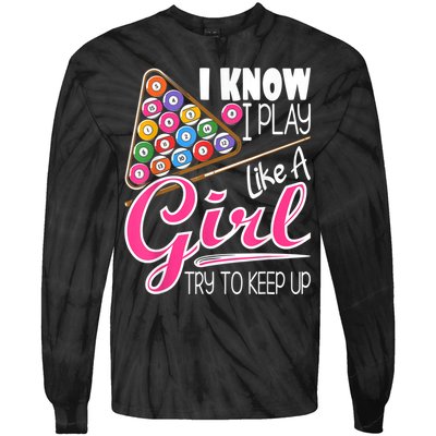 I Know I Play Like A Girl Funny 8Ball Pool Billiard Player Tie-Dye Long Sleeve Shirt