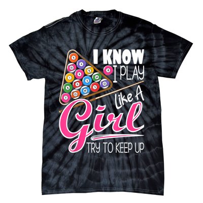 I Know I Play Like A Girl Funny 8Ball Pool Billiard Player Tie-Dye T-Shirt