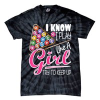 I Know I Play Like A Girl Funny 8Ball Pool Billiard Player Tie-Dye T-Shirt