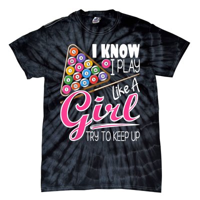 I Know I Play Like A Girl Funny 8Ball Pool Billiard Player Tie-Dye T-Shirt