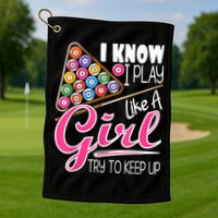 I Know I Play Like A Girl Funny 8Ball Pool Billiard Player Golf Towel