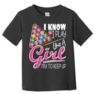I Know I Play Like A Girl Funny 8Ball Pool Billiard Player Toddler T-Shirt