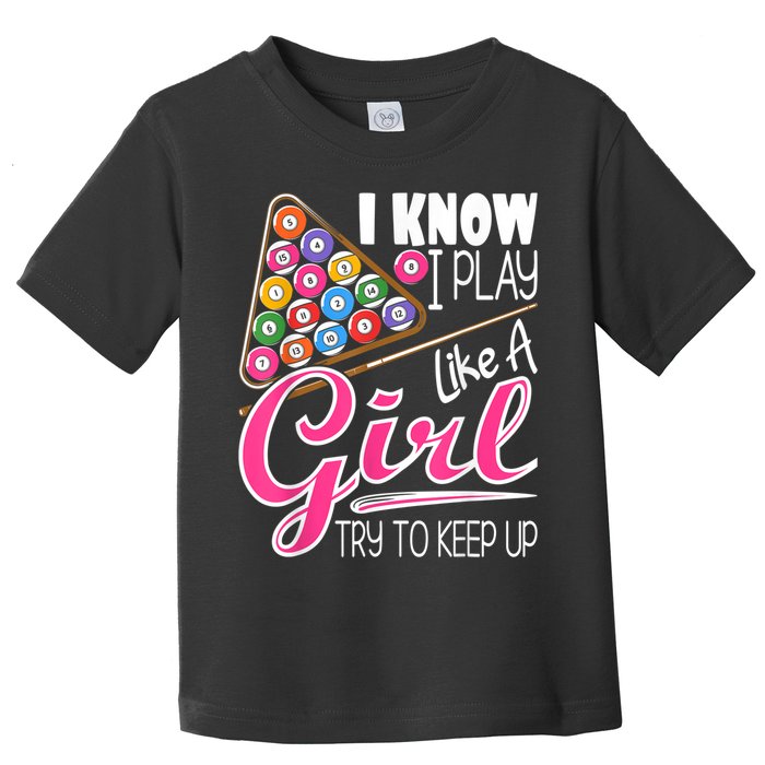 I Know I Play Like A Girl Funny 8Ball Pool Billiard Player Toddler T-Shirt