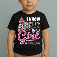 I Know I Play Like A Girl Funny 8Ball Pool Billiard Player Toddler T-Shirt