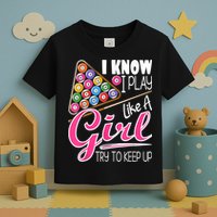 I Know I Play Like A Girl Funny 8Ball Pool Billiard Player Toddler T-Shirt