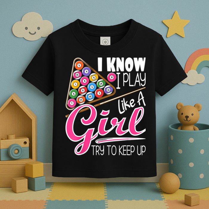 I Know I Play Like A Girl Funny 8Ball Pool Billiard Player Toddler T-Shirt