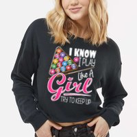 I Know I Play Like A Girl Funny 8Ball Pool Billiard Player Cropped Pullover Crew