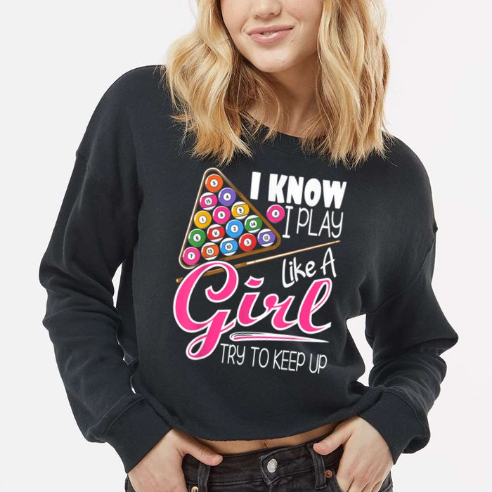 I Know I Play Like A Girl Funny 8Ball Pool Billiard Player Cropped Pullover Crew