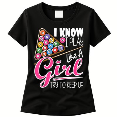 I Know I Play Like A Girl Funny 8Ball Pool Billiard Player Womens T-Shirt