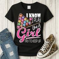 I Know I Play Like A Girl Funny 8Ball Pool Billiard Player Womens T-Shirt