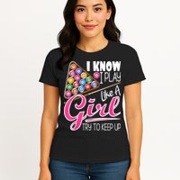 I Know I Play Like A Girl Funny 8Ball Pool Billiard Player Womens T-Shirt