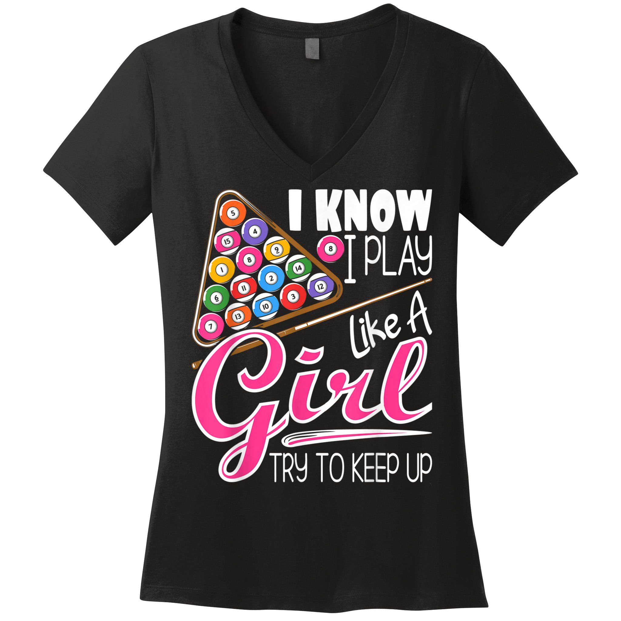 I Know I Play Like A Girl Funny 8Ball Pool Billiard Player Women's V-Neck T-Shirt