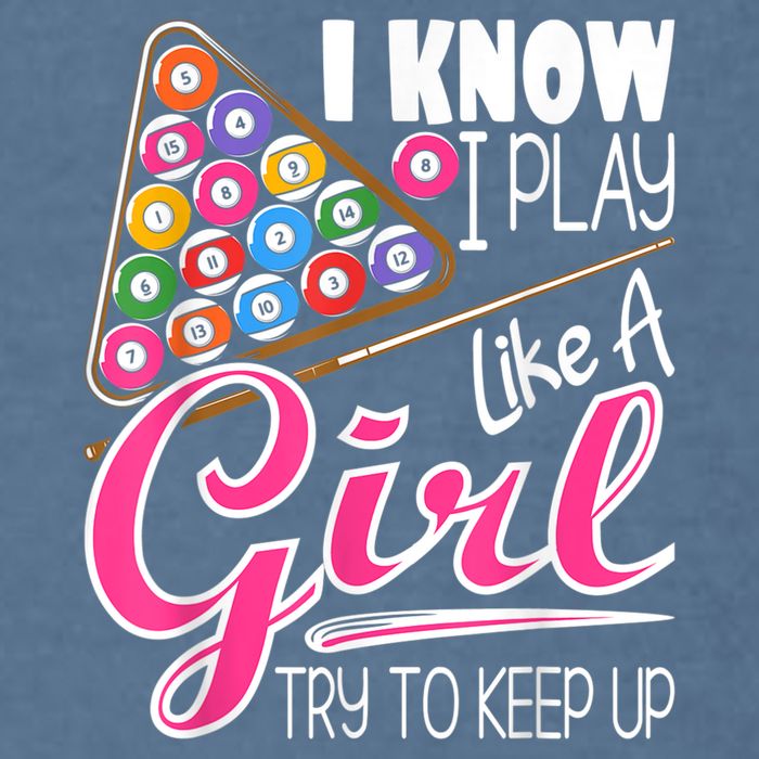 I Know I Play Like A Girl Funny 8Ball Pool Billiard Player Garment-Dyed Sweatshirt