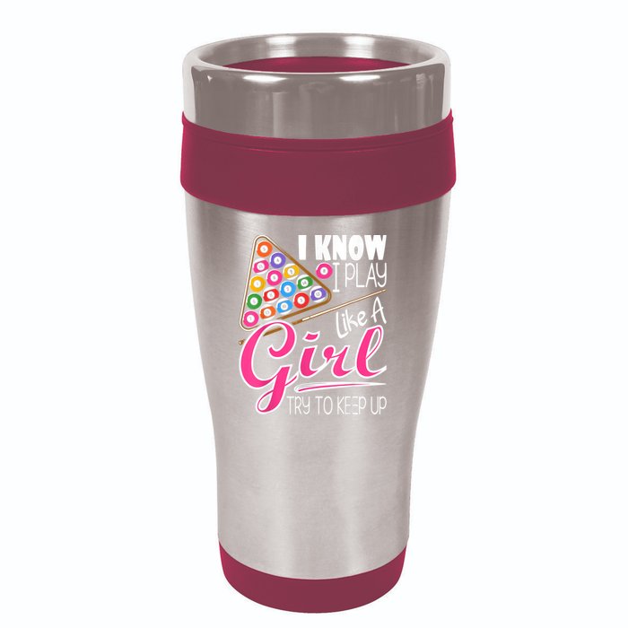 I Know I Play Like A Girl Funny 8Ball Pool Billiard Player 16oz Travel Tumbler