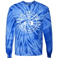 I Know I Ski Like An Old Try To Keep Up Skier Gift Tie-Dye Long Sleeve Shirt