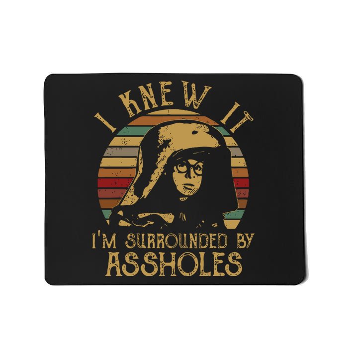 I Knew It Im Surrounded By Assholes Vintage Mousepad