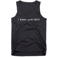 I Know Jack Shit Tank Top