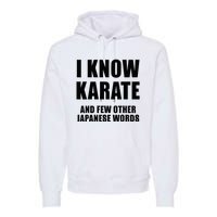 I Know Karate And Few Other Japanese Words Funny Premium Hoodie