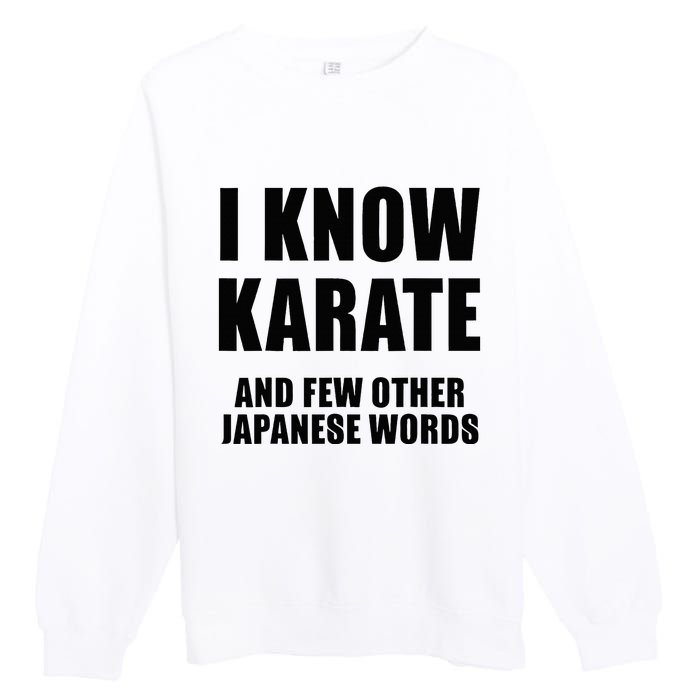 I Know Karate And Few Other Japanese Words Funny Premium Crewneck Sweatshirt