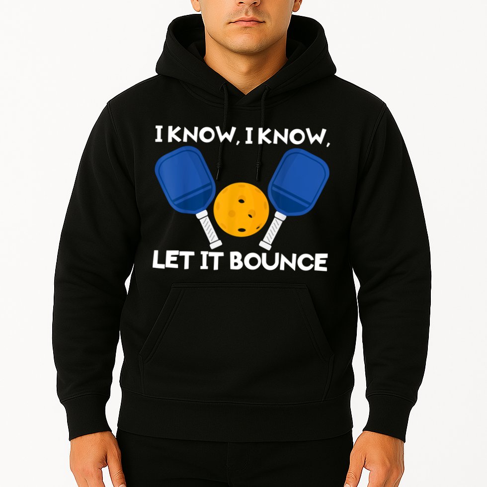 I Know Let It Bounce Pickleball Hoodie