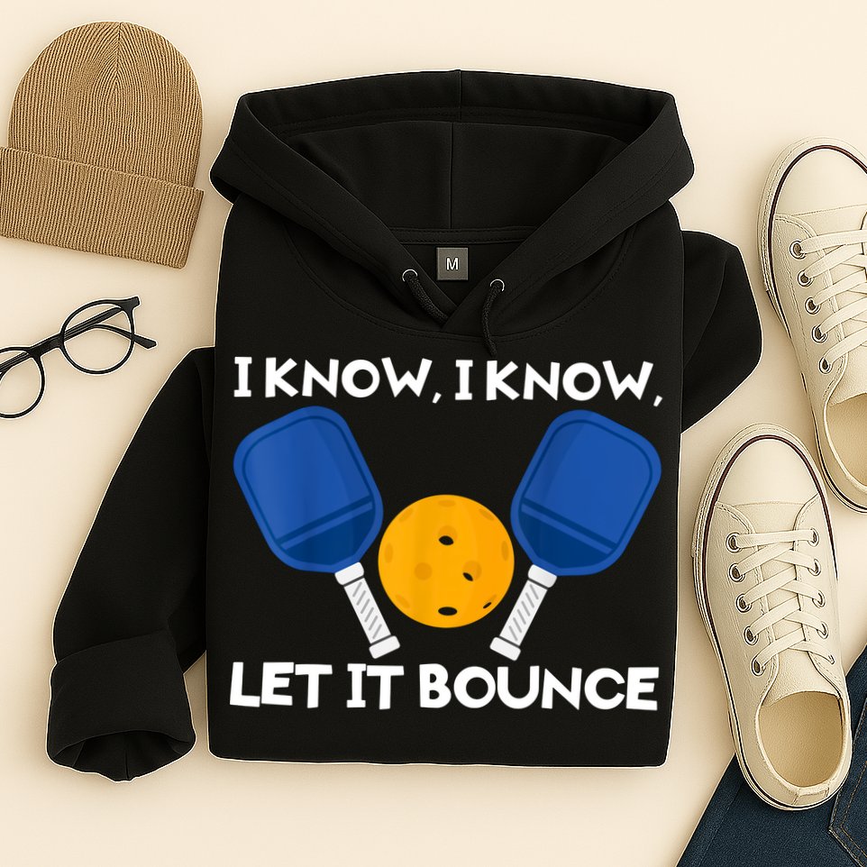 I Know Let It Bounce Pickleball Hoodie