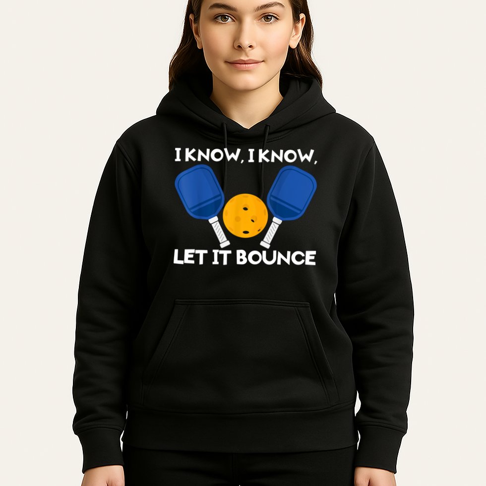 I Know Let It Bounce Pickleball Hoodie
