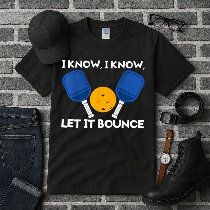 I Know Let It Bounce Pickleball Tall T-Shirt