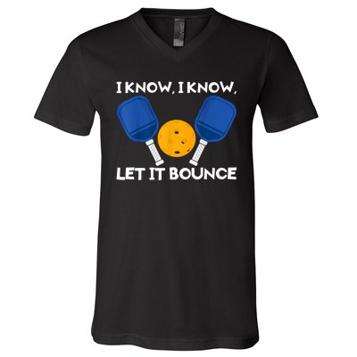 I Know Let It Bounce Pickleball V-Neck T-Shirt