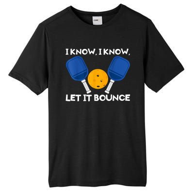 I Know Let It Bounce Pickleball Tall Fusion ChromaSoft Performance T-Shirt