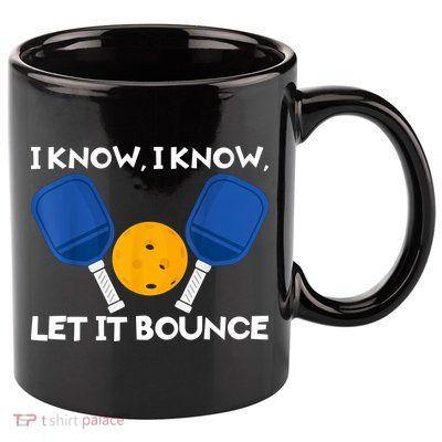 I Know Let It Bounce Pickleball 11oz C Handle Ceramic Mug