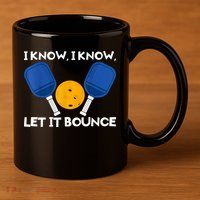 I Know Let It Bounce Pickleball 11oz C Handle Ceramic Mug