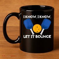 I Know Let It Bounce Pickleball 11oz C Handle Ceramic Mug