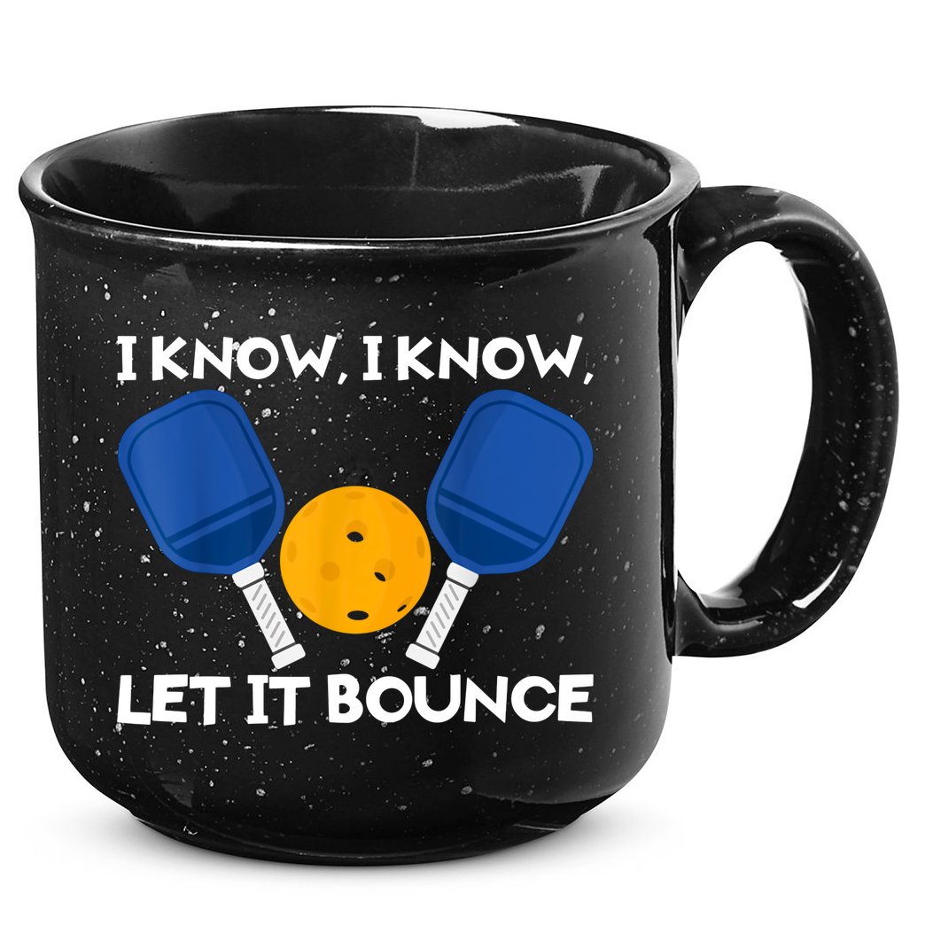 I Know Let It Bounce Pickleball 15oz Campfire Ceramic Mug