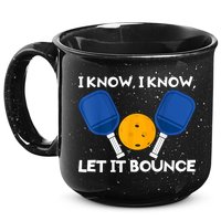 I Know Let It Bounce Pickleball 15oz Campfire Ceramic Mug