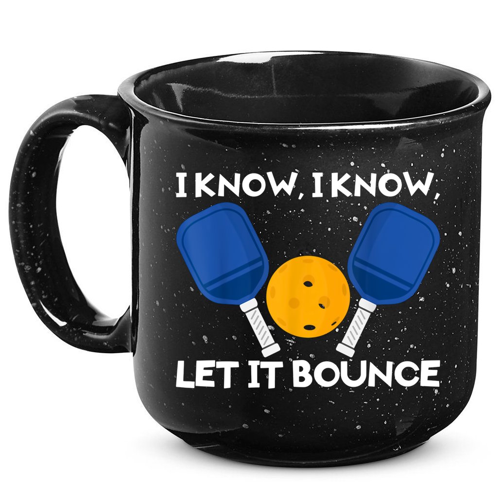 I Know Let It Bounce Pickleball 15oz Campfire Ceramic Mug