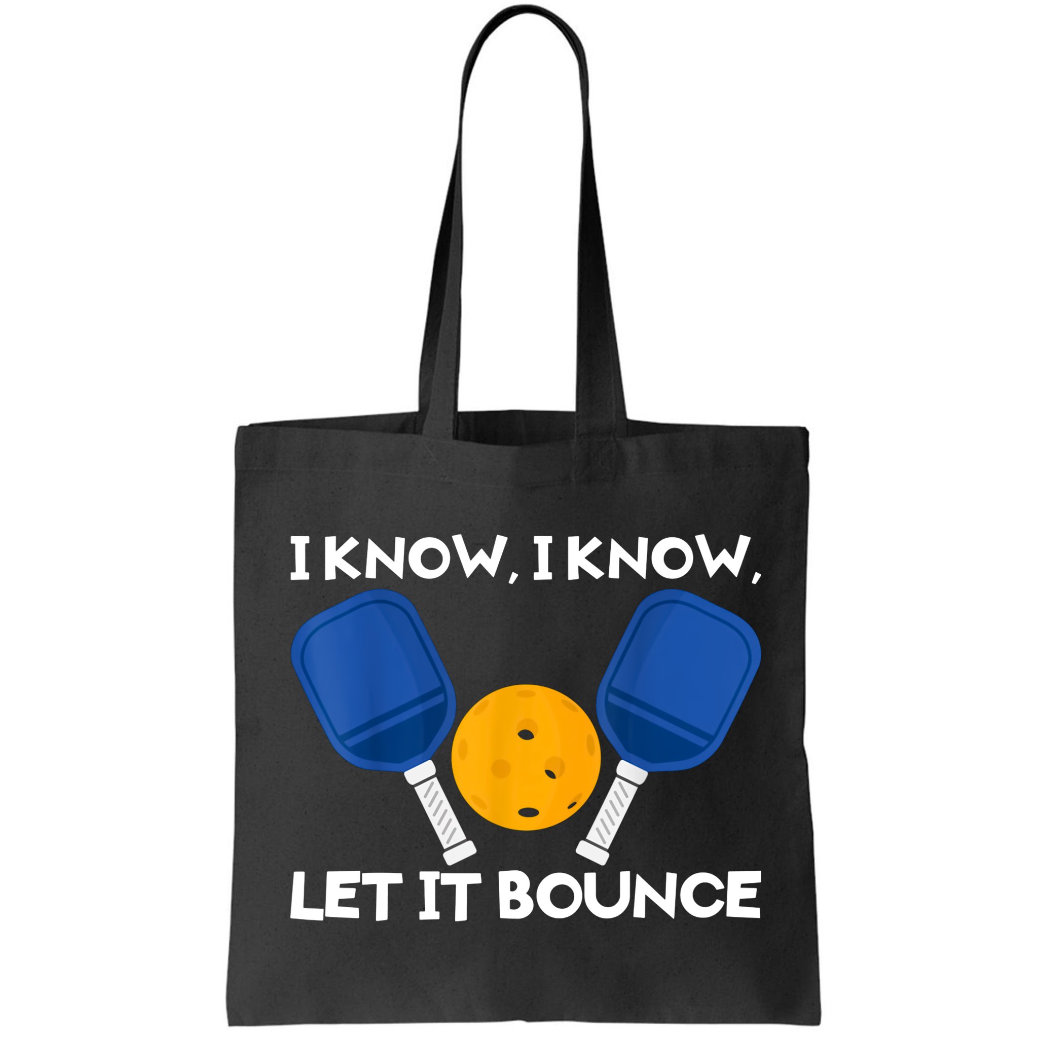 I Know Let It Bounce Pickleball Bag