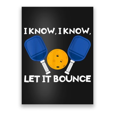 I Know Let It Bounce Pickleball Poster