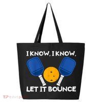 I Know Let It Bounce Pickleball 25L Jumbo Tote