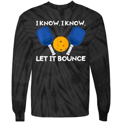 I Know Let It Bounce Pickleball Tie-Dye Long Sleeve Shirt