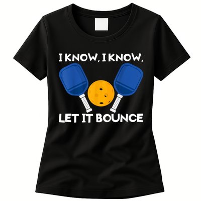 I Know Let It Bounce Pickleball Womens T-Shirt